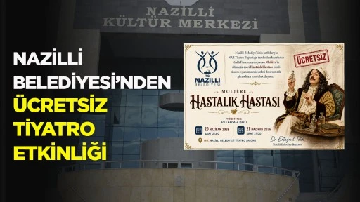 NAZİLLİ BELEDİYESİ’NDEN ÜCRETSİZ TİYATRO ETKİNLİĞİ