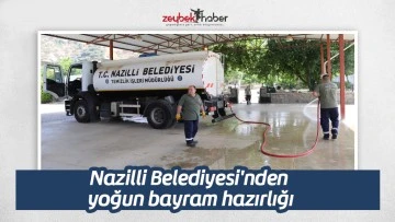 Nazilli Belediyesi'nden yoğun bayram hazırlığı