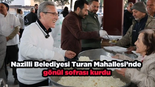 Nazilli Belediyesi Turan Mahallesi&rsquo;nde g&ouml;n&uuml;l sofrası kurdu