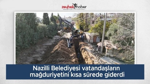 Nazilli Belediyesi vatandaşların mağduriyetini kısa s&uuml;rede giderdi