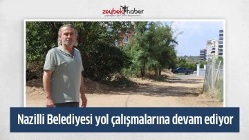 Nazilli Belediyesi yol &ccedil;alışmalarına devam ediyor