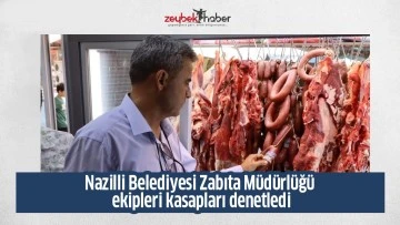 Nazilli Belediyesi Zabıta M&uuml;d&uuml;rl&uuml;ğ&uuml; ekipleri kasapları denetledi