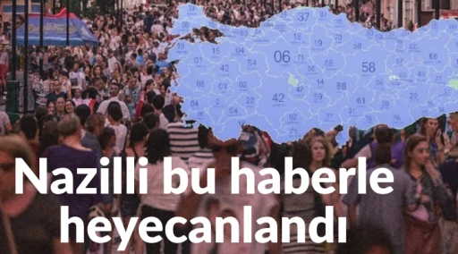Nazilli bu haberle heyecanlandı