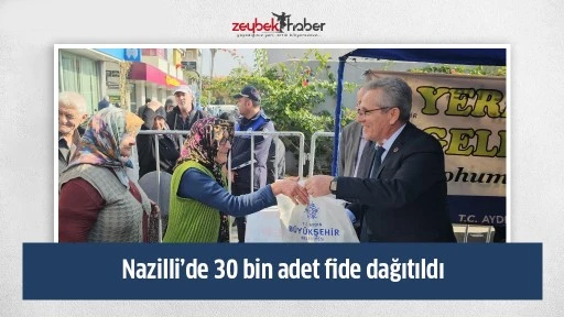 Nazilli&rsquo;de 30 bin adet fide dağıtıldı