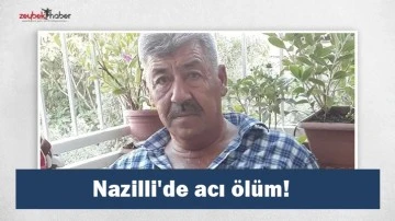 Nazilli'de acı &ouml;l&uuml;m