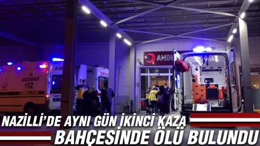 Nazilli'de aynı g&uuml;n ikinci acı olay! Bah&ccedil;esinde &ouml;l&uuml; bulundu