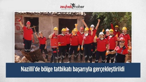 Nazilli&rsquo;de b&ouml;lge tatbikatı başarıyla ger&ccedil;ekleştirildi