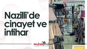 Nazilli&rsquo;de cinayet ve intihar