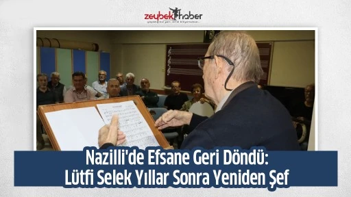 Nazilli'de Efsane Geri D&ouml;nd&uuml;: L&uuml;tfi Selek Yıllar Sonra Yeniden Şef&nbsp;