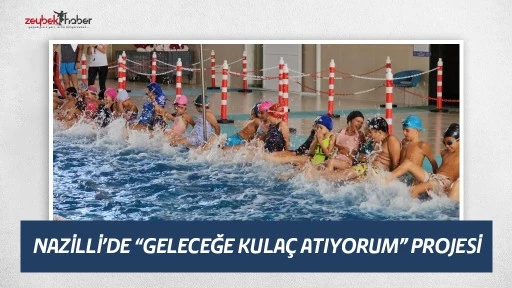 Nazilli'de &ldquo;Geleceğe Kula&ccedil; Atıyorum&rdquo; Projesi başladı