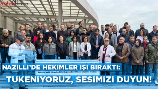 Nazilli&rsquo;de hekimler işi bıraktı: T&uuml;keniyoruz, sesimizi duyun!