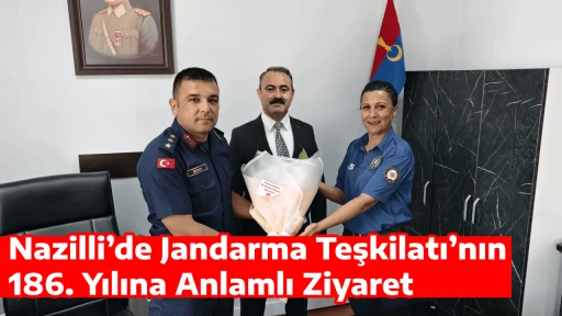 Nazilli&rsquo;de Jandarma Teşkilatı&rsquo;nın 186. Yılına Anlamlı Ziyaret
