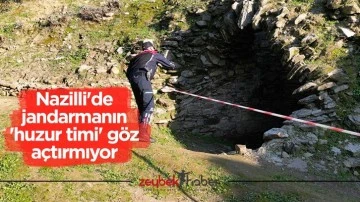 Nazilli'de jandarmanın 'huzur timi' g&ouml;z a&ccedil;tırmıyor