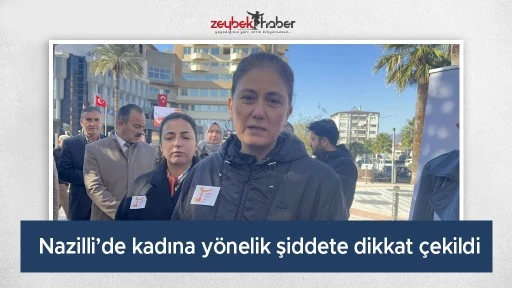 Nazilli&rsquo;de kadına y&ouml;nelik şiddete dikkat &ccedil;ekildi