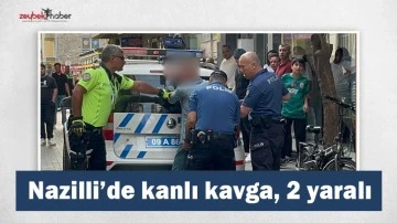 Nazilli&rsquo;de kanlı kavga, 2 yaralı