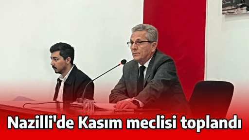 Nazilli'de Kasım meclisi toplandı