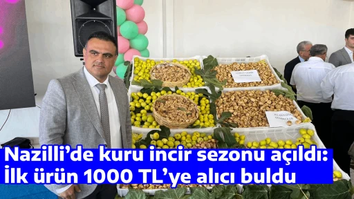 Nazilli&rsquo;de kuru incir sezonu a&ccedil;ıldı: İlk &uuml;r&uuml;n 1000 TL&rsquo;ye alıcı buldu