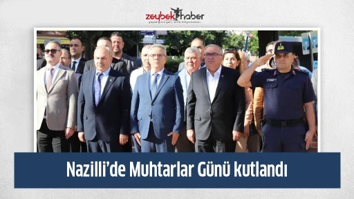 Nazilli&rsquo;de Muhtarlar G&uuml;n&uuml; kutlandı