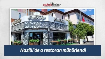 Nazilli'de o restoran m&uuml;h&uuml;rlendi