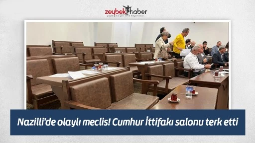 Nazilli'de olaylı meclis! Cumhur İttifakı salonu terk etti