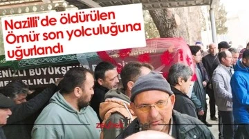 Nazilli&rsquo;de &ouml;ld&uuml;r&uuml;len &Ouml;m&uuml;r son yolculuğuna uğurlandı
