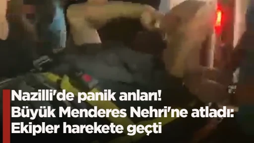 Nazilli'de panik anları! B&uuml;y&uuml;k Menderes Nehri'ne atladı: Ekipler harekete ge&ccedil;ti