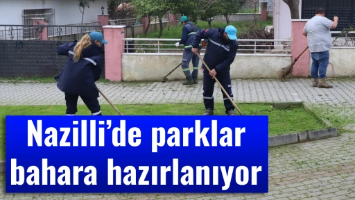 Nazilli&rsquo;de parklar bahara hazırlanıyor