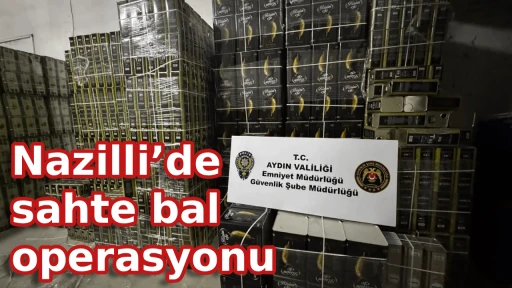 Nazilli&rsquo;de sahte bal operasyonu