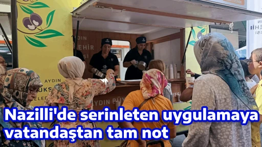 Nazilli'de serinleten uygulamaya vatandaştan tam not
