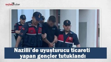 Nazilli&rsquo;de uyuşturucu ticareti yapan gen&ccedil;ler tutuklandı