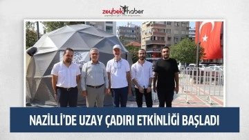 Nazilli&rsquo;de Uzay &Ccedil;adırı etkinliği başladı