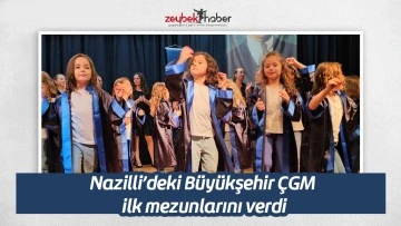 Nazilli&rsquo;deki B&uuml;y&uuml;kşehir &Ccedil;GM ilk mezunlarını verdi
