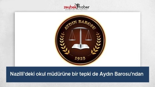 Nazilli'deki okul m&uuml;d&uuml;r&uuml;ne bir tepki de Aydın Barosu'ndan