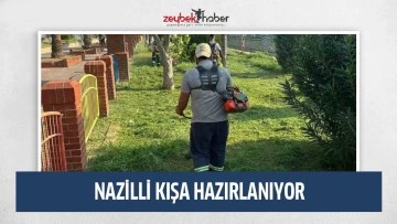NAZİLLİ KIŞA HAZIRLANIYOR