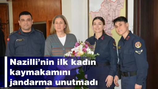 Nazilli&rsquo;nin ilk kadın kaymakamını jandarma unutmadı