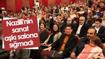 Nazilli'nin sanat aşkı salona sığmadı&nbsp;