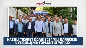 NAZİLLİ TİCARET ODASI 2024 YILI KARACASU   &Uuml;YE BULUŞMA TOPLANTISI YAPILDI