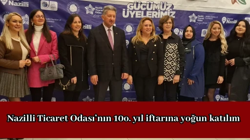 Nazilli Ticaret Odası&rsquo;nın 100. yıl iftarına yoğun katılım