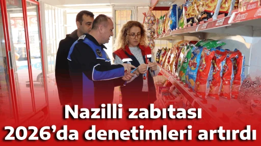  Nazilli zabıtası 2026&rsquo;da denetimleri artırdı