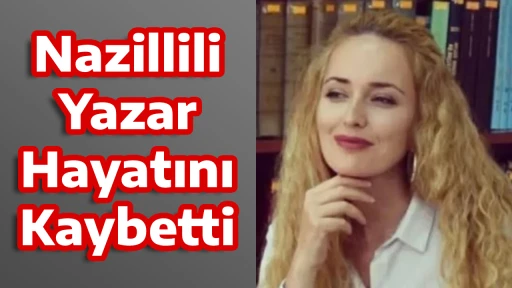 Nazillili Yazar Hayatını Kaybetti