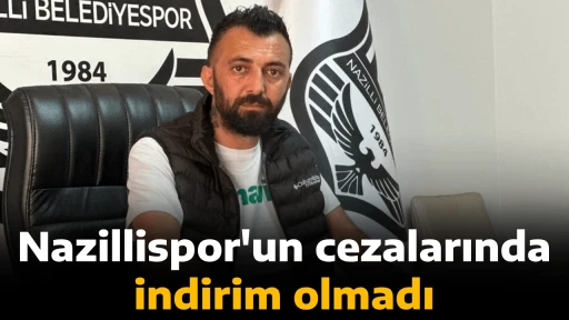 Nazillispor'un cezalarında indirim olmadı