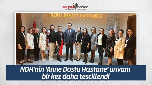 NDH&rsquo;nin &lsquo;Anne Dostu Hastane&rsquo; unvanı bir kez daha tescillendi