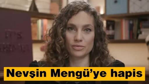 Nevşin Meng&uuml;&rsquo;ye hapis