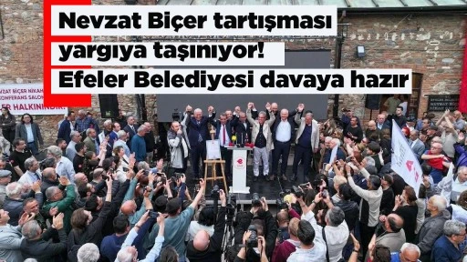 Nevzat Bi&ccedil;er tartışması yargıya taşınıyor! Efeler Belediyesi davaya hazır