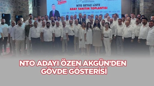 NTO Adayı &Ouml;zen Akg&uuml;n&rsquo;den g&ouml;vde g&ouml;sterisi