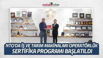NTO'DA İŞ VE TARIM MAKİNALARI OPERAT&Ouml;RL&Uuml;K SERTİFİKA PROGRAMI BAŞLATILDI