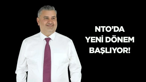 NTO&rsquo;da yeni d&ouml;nem başlıyor!