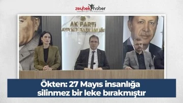 &Ouml;kten: 27 Mayıs insanlığa silinmez bir leke bırakmıştır
