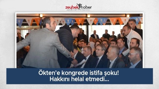 &Ouml;kten&rsquo;e kongrede istifa şoku! Hakkını helal etmedi...