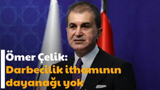 &Ouml;mer &Ccedil;elik: Darbecilik ithamının dayanağı yok